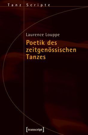 Poetik des zeitgenössischen Tanzes von Louppe,  Laurence, Weigand,  Frank