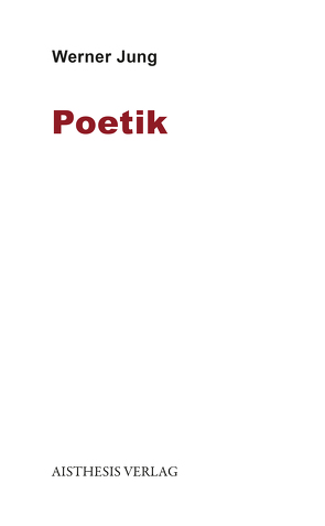 Poetik von Jung,  Werner