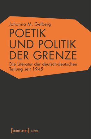 Poetik und Politik der Grenze von Gelberg,  Johanna M.