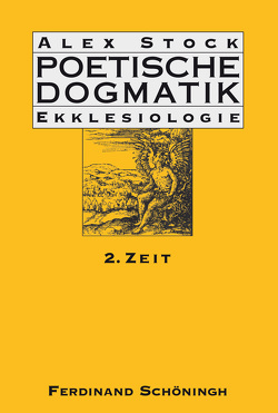 Poetische Dogmatik: Ekklesiologie von Stock,  Alex