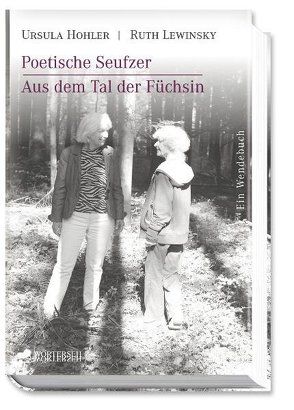 Poetische Seufzer – Aus dem Tal der Füchsin von Hohler,  Ursula, Lewinsky,  Ruth