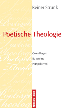 Poetische Theologie von Strunk,  Reiner