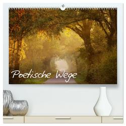 Poetische Wege (hochwertiger Premium Wandkalender 2024 DIN A2 quer), Kunstdruck in Hochglanz von Kalanke,  Jens