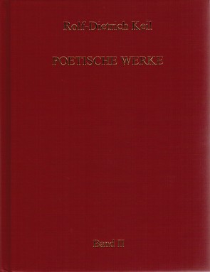 Poetische Werke in zwei Bänden. von Keil,  Rolf-Dietrich, Keil-Höfner,  Verena