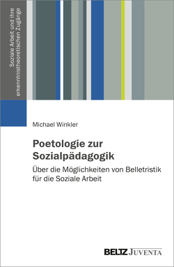 Poetologie zur Sozialpädagogik von Winkler,  Michael