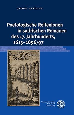 Poetologische Reflexionen in satirischen Romanen des 17. Jahrhunderts, 1615–1696/97 von Azazmah,  Jasmin