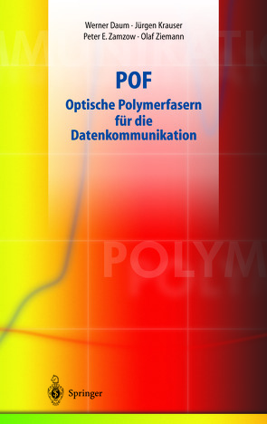 POF – Optische Polymerfasern für die Datenkommunikation von Daum,  Werner, Krauser,  Jürgen, Zamzow,  Peter E., Ziemann,  Olaf
