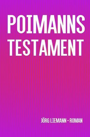 Poimanns Testament von Liemann,  Jörg