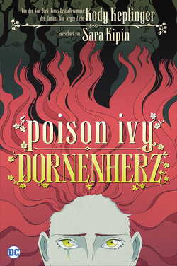 Poison Ivy: Dornenherz von Bergen,  Anne, Keplinger,  Kody, Kipin,  Sara