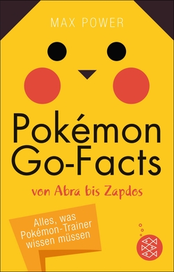 Pokémon-Go-Facts von Abra bis Zapdos. Alles, was Pokémon-Trainer wissen müssen von Power,  Max