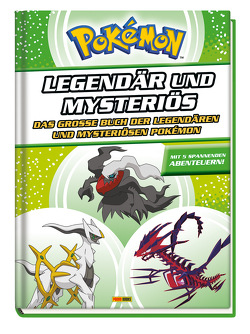 Pokémon – Legendär und mysteriös: Das große Buch der legendären und mysteriösen Pokémon von Kavelar,  Nina, Panini