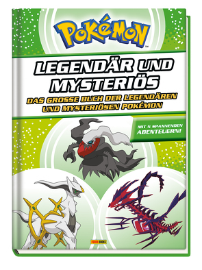 Pokémon – Legendär und mysteriös: Das große Buch der legendären und mysteriösen Pokémon von Kavelar,  Nina, Panini