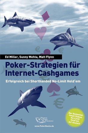 Poker-Strategien für Internet-Cashgames von Flynn,  Matt, Mehta,  Sunny, Miller,  Ed, Vollmar,  Rainer