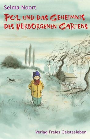 Pol und das Geheimnis des verborgenen Gartens von Fach,  Beate, Noort,  Selma, van Straaten,  Harmen