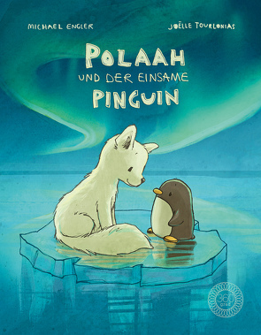 POLAAH und der einsame PINGUIN von Engler,  Michael, Tourlonias,  Joelle