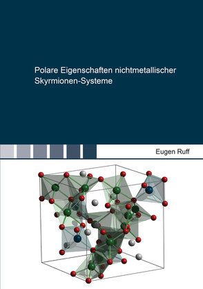 Polare Eigenschaften nichtmetallischer Skyrmionen-Systeme von Ruff,  Eugen