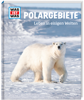 WAS IST WAS Band 36 Polargebiete. Leben in eisigen Welten von Baur,  Dr. Manfred, Brandstetter,  Johann, Brunner,  Andreas