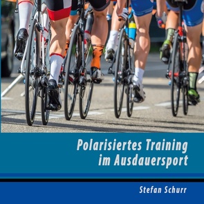 Polarisiertes Training im Ausdauersport von Schurr,  Stefan