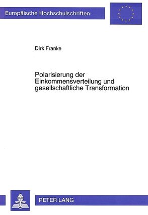 Polarisierung der Einkommensverteilung und gesellschaftliche Transformation von Franke,  Dirk