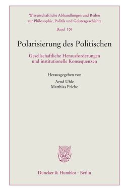 Polarisierung des Politischen. von Friehe,  Matthias, Uhle,  Arnd