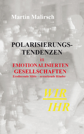 Polarisierungstendenzen in emotionalisierten Gesellschaften von Malirsch,  Martin