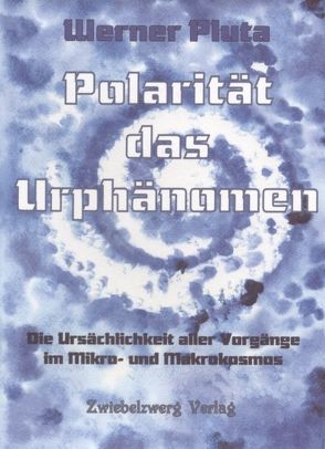 Polarität das Urphänomen von Pluta,  Werner
