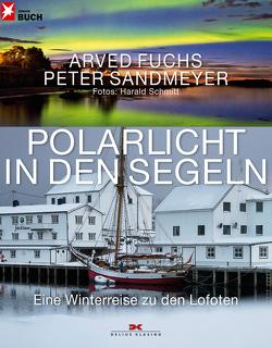 Polarlicht in den Segeln von Fuchs,  Arved, Sandmeyer,  Peter, Schmitt,  Harald