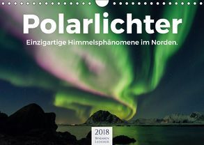 Polarlichter – Einzigartige Himmelsphänomene im Norden (Wandkalender 2018 DIN A4 quer) von Lederer,  Benjamin