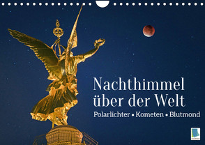 Polarlichter, Kometen, Blutmond: Nachthimmel über der Welt (Wandkalender 2023 DIN A4 quer) von CALVENDO