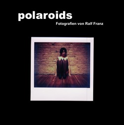 polaroids von Franz,  Ralf