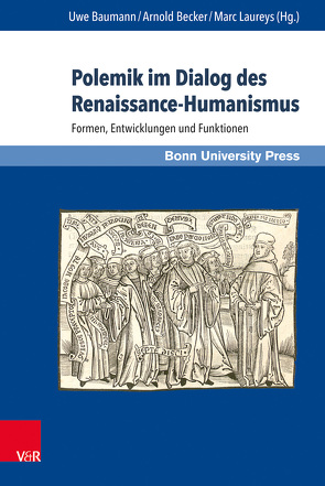 Polemik im Dialog des Renaissance-Humanismus von Baumann,  Uwe, Becker,  Arnold, Laureys,  Marc, Werner,  Edeltraud