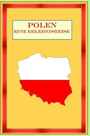 Polen – Eine Erlebnisreise von Endres,  Dr.,  Werner