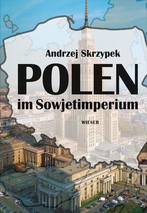 Polen im Sowjetimperium von Skrzypek,  Andrzej, Volk,  Andreas