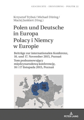 Polen und Deutsche in Europa Polacy i Niemcy w Europie von Düring,  Michael, Junkiert,  Maciej, Schatte,  Czeslawa, Trybus,  Krzysztof