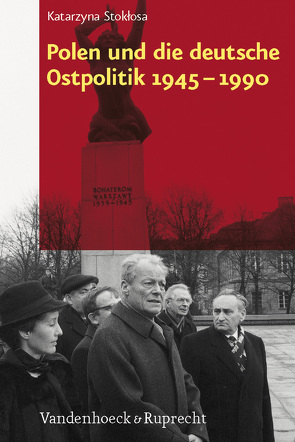 Polen und die deutsche Ostpolitik 1945–1990 von Stoklosa,  Katarzyna