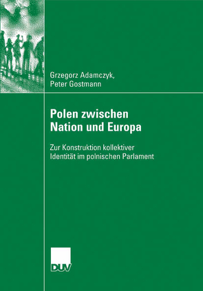 Polen zwischen Nation und Europa von Adamczyk,  Grzegorz, Gostmann,  Peter