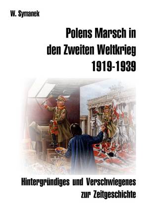 Polens Marsch in den Zweiten Weltkrieg (1. Auflage) von Symanek,  Werner
