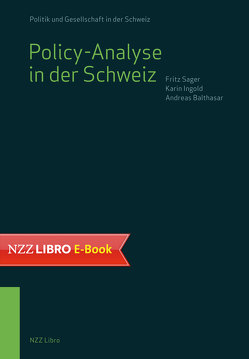 Policy-Analyse in der Schweiz von Balthasar,  Andreas, Ingold,  Karin, Sager,  Fritz