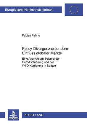 Policy-Divergenz unter dem Einfluss globaler Märkte von Fehrle,  Fabian