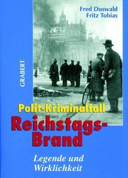 Polit-Kriminalfall Reichstagsbrand von Duswald,  Fred, Tobias,  Fritz