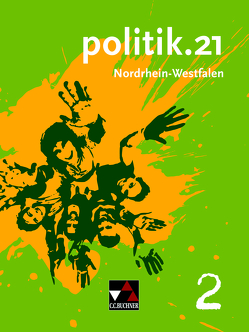 politik.21 – Nordrhein-Westfalen / politik.21 NRW 2 von Hansen,  Barbara, Hecht,  Dörthe, Labusch,  Alexandra, Müller,  Erik, Podes,  Stephan, Quint,  Guido, Riedel,  Hartwig, Tschirner,  Martina, Weber,  Jan