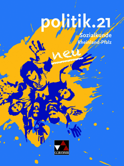 politik.21 – Rheinland-Pfalz – neu / politik.21 Rheinland-Pfalz – neu von Beygo,  Sinan, Castner,  Jan, Hecht,  Dörthe, Müller,  Erik, Reiter-Mayer,  Petra, Reuther,  Timo, Riedel,  Hartwig