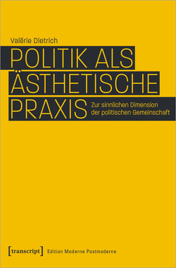 Politik als ästhetische Praxis von Dietrich,  Valérie