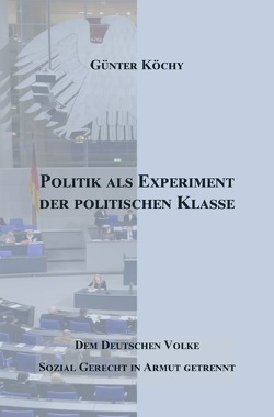 Politik als Experiment der Politischen Klasse von Köchy,  Günter