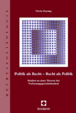 Politik als Recht – Recht als Politik von Massing,  Otwin