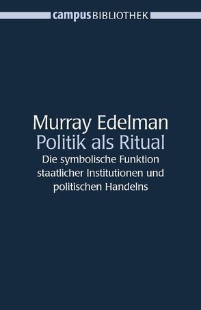 Politik als Ritual von Edelman,  Murray, Fliessbach,  Holger, Offe,  Claus