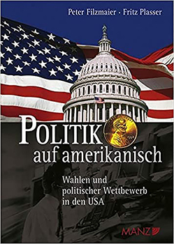 Politik auf amerikanisch Wahlen und polit.Wettbewerb in den USA von Filzmaier,  Peter, Plasser,  Fritz