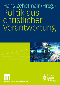 Politik aus christlicher Verantwortung von Hildmann,  Philipp W., Zehetmair,  Hans