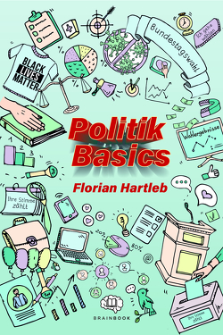 Politik Basics von Hartleb,  Florian