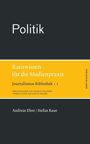 Politik. Basiswissen für die Medienpraxis von Elter,  Andreas, Raue,  Stefan